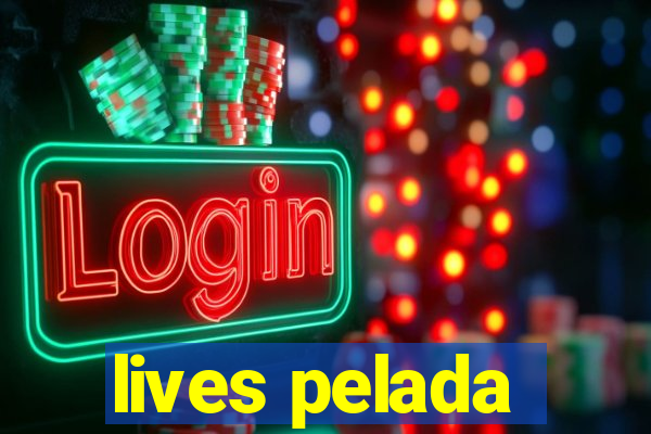 lives pelada